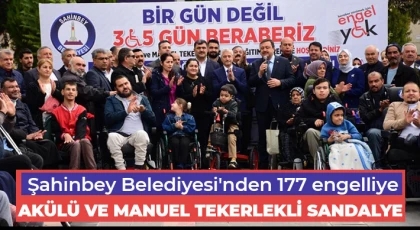 Şahinbey Belediyesi'nden 177 engelliye akülü ve manuel tekerlekli sandalye