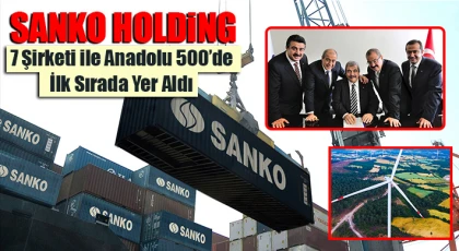 SANKO Holding, 7 Şirketi ile Anadolu 500’de İlk Sırada Yer Aldı