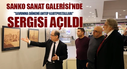SANKO Sanat Galerisi’nde "Savunma Dönemi Antep Kartpostalları" sergisi açıldı