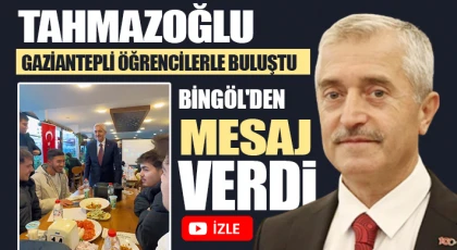 Tahmazoğlu Gaziantepli öğrencilerle buluştu