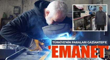 Türkiye'nin paraları Gaziantep'e 'emanet'