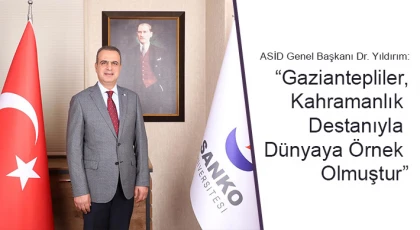 Yıldırım: Gaziantepliler, Kahramanlık Destanıyla Dünyaya Örnek Olmuştur