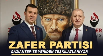 Zafer Partisi Gaziantep’te Yeniden Teşkilatlanıyor