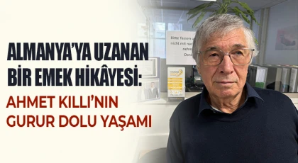 Almanya’ya Uzanan Bir Emek Hikâyesi: Ahmet KIllI’nIn Gurur Dolu Yaşamı