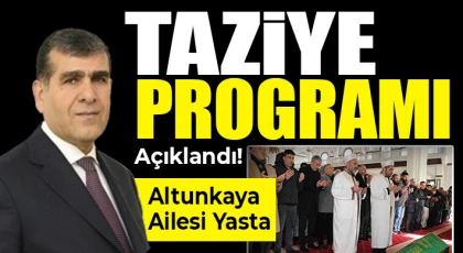 Altunkaya Ailesinin Gaziantep’te Taziye Programı Belli Oldu