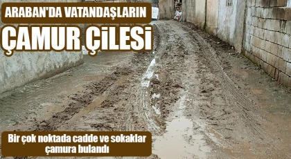 Araban'da vatandaşların çamur çilesi