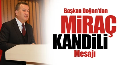 Başkan Doğan'dan Miraç Kandili mesajı