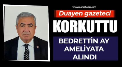 Bedrettin Ay ameliyata alındı: Sağlık durumu iyi, 3 damarı anjiyoyla açıldı