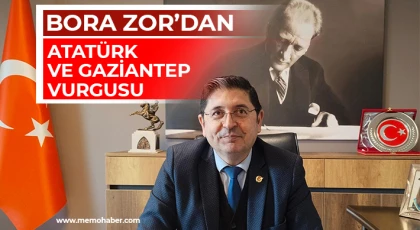 Bora Zor’dan Atatürk ve Gaziantep Vurgusu