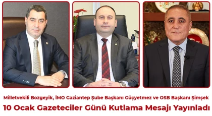 Bozgeyik, Güçyetmez ve Şimşek'ten Gazeteciler Günü Mesajı