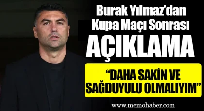 Burak Yılmaz'dan Maç Sonrası Açıklama!