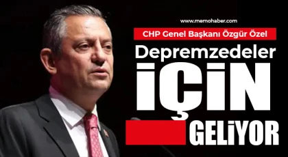 CHP Genel Başkanı Özgür Özel Depremzedeler İçin Geliyor…