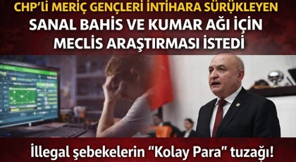 CHP'li Meriç: Sanal bahis ve kumar ağı için Meclis araştırması şart