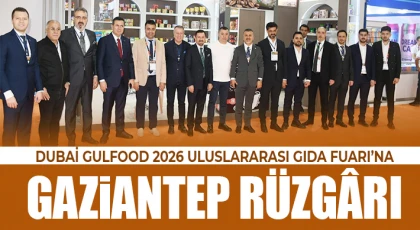 Dubai Gulfood 2026 Uluslararası Gıda Fuarı’na Gaziantep Rüzgârı
