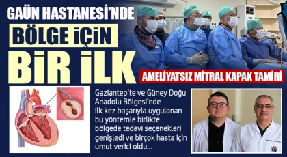 GAÜN Hastanesi’nde Bölge İçin Bir İlk: Ameliyatsız Mitral Kapak Tamiri