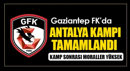 Gaziantep FK'nın Antalya Kampı Tamamlandı