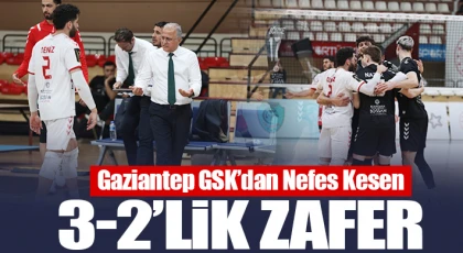 Gaziantep GSK’dan Nefes Kesen 3-2’lik Zafer