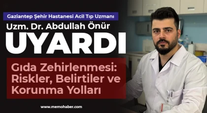 Gaziantep Şehir Hastanesi Acil Tıp Uzmanı Uzm. Dr. Abdullah Önür Uyardı
