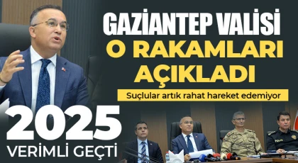 Gaziantep Valisi o rakamları açıkladı