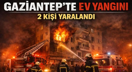 Gaziantep'te ev yangını  2 kişi yaralandı!