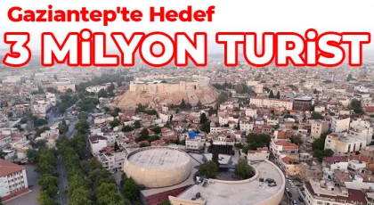 Gaziantep'te hedef 3 milyon turist