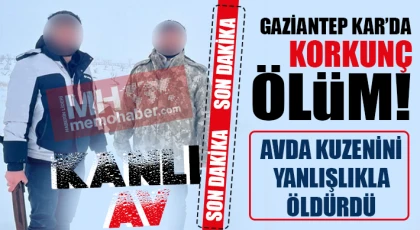 Gaziantep'te kanlı av! Kuzenini yanlışlıkla vurdu!