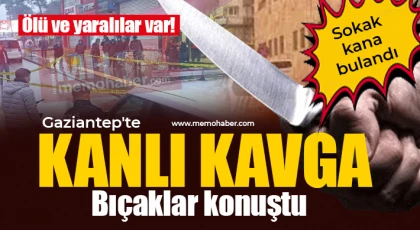 Gaziantep'te kanlı kavga: Bıçaklar konuştu