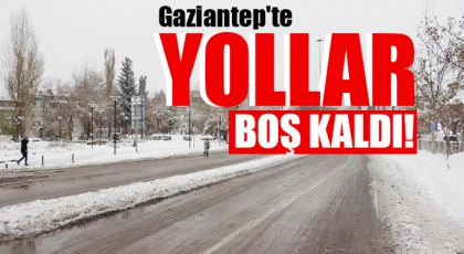 Gaziantep'te kar yağışı sonrası yollar boş kaldı