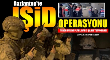 Gaziantep'te şafak vakti DEAŞ operasyonu: 5 şahıs tutuklandı
