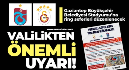 Gaziantep’te Süper Kupa maçı için ulaşım düzenlemesi