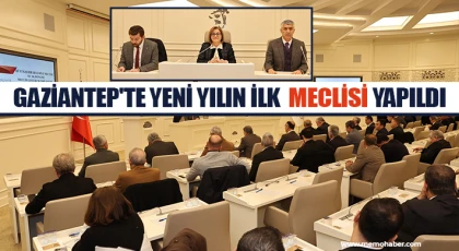 Gaziantep'te yeni yılın ilk meclisi yapıldı