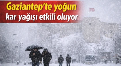 Gaziantep'te yoğun kar yağışı etkili oluyor