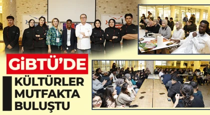GİBTÜ’de Kültürler Mutfakta Buluştu