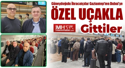 Güneydoğulu İhracatçılar Gaziantep'ten Dubai'ye özel uçakla gittiler