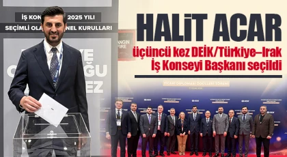 Halit Acar üçüncü kez DEİK/Türkiye–Irak İş Konseyi Başkanı seçildi