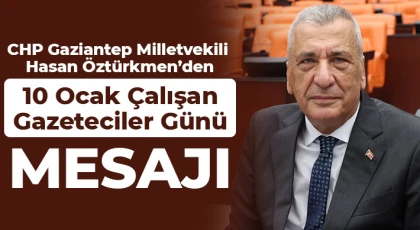 Hasan Öztürkmen’den 10 Ocak Çalışan Gazeteciler Günü mesajı