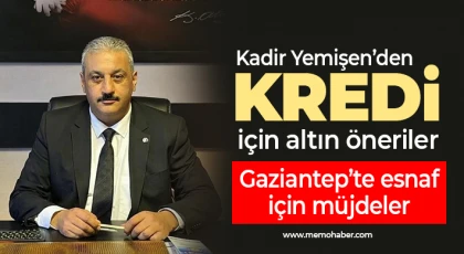 Kadir Yemişen’den kredi için altın öneriler