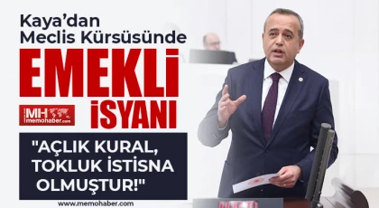 Kaya: İktidar Milletimize Sırtını Döndü, Emekli Et Yemeyi Unuttu!