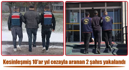Kesinleşmiş 10'ar yıl cezayla aranan 2 şahıs yakalandı