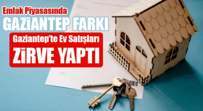 Konut Satışlarında Gaziantep Rüzgârı