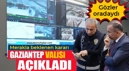 Merakla beklenen kararı Gaziantep Valisi açıkladı