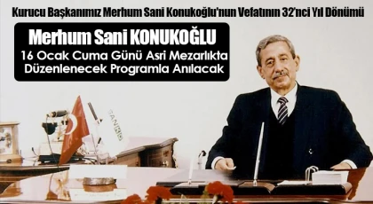 Merhum Sani Konukoğlu, 16 Ocak Cuma Günü Asri Mezarlıkta Düzenlenecek Programla Anılacak