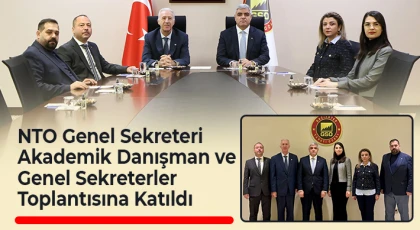 NTO Genel Sekreteri, Akademik Danışman ve Genel Sekreterler Toplantısına Katıldı