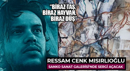 Ressam Cenk Mısırlıoğlu SANKO Sanat Galerisi’nde sergi açacak