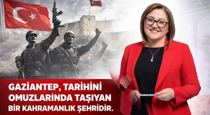  Şahin: Gaziantep, tarihini omuzlarında taşıyan bir kahramanlık şehridir