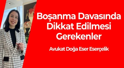 Ünlülerin Avukatı Doğa Eserçelik Açıkladı: Boşanma Davasında Dikkat Edilmesi Gerekenler