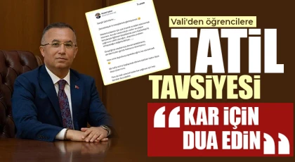 Vali'den öğrencilere tatil tavsiyesi: Kar için dua edin 