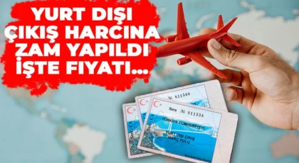 Yurt dışı çıkış harcına zam!