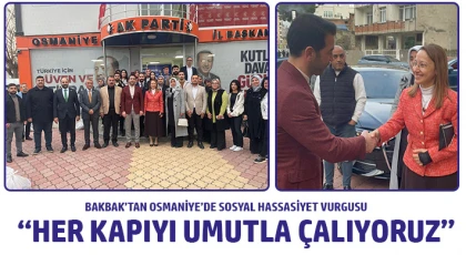 BAKBAK’TAN OSMANİYE’DE SOSYAL HASSASİYET VURGUSU: “HER KAPIYI UMUTLA ÇALIYORUZ”