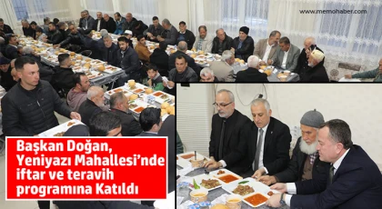 Başkan Doğan, Yeniyazı Mahallesi’nde iftar ve teravih programına Katıldı
